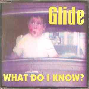 Glide  - What Do I Know?