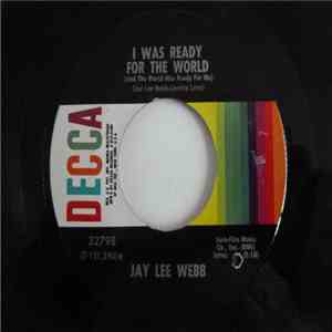 Jay Lee Webb - I Was Ready For The World / A Whole Lot Of Nothing