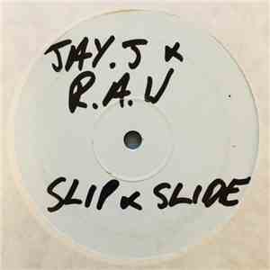 Jay-J & R.A.W - Slip & Slide / Cock Out & Ride