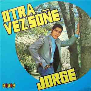 Jorge - Otra Vez Soñe