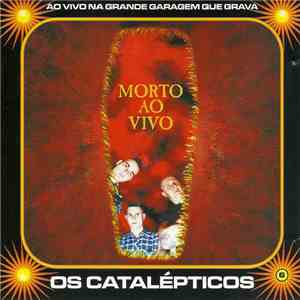 Os Catalepticos - Morto Ao Vivo - Ao Vivo Na Garagem Que Grava
