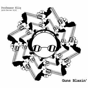 Professor Kliq - Guns Blazin'