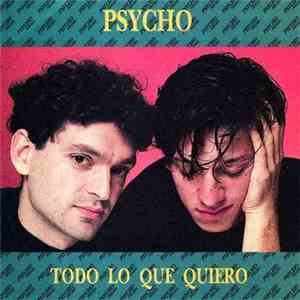 Psycho  - Todo Lo Que Quiero