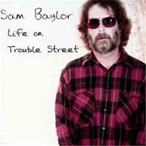 Sam Baylor - Life On Trouble Street