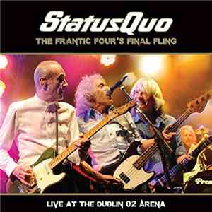 Status Quo - The Frantic Four's Final Fling - Live At The Dublin O2 Arena