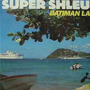 Super Shleu - Batiman La