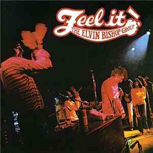 The Elvin Bishop Group - Feel It!