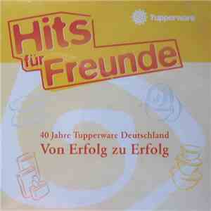 Various - Hits Für Freunde, 40 Jahre Tupperware Deutschland - von Erfolg Zu Erfolg