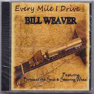 Bill Weaver - Every Mile I Drive