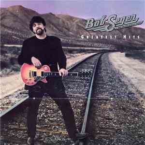 Bob Seger & The Silver Bullet Band - Greatest Hits