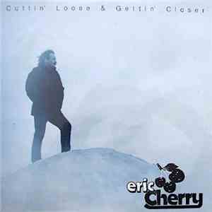 Eric Cherry  - Cuttin' Loose & Gettin' Close