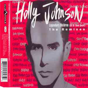 Holly Johnson - Legendary Children (All Of Them Queer) (The Remixes)