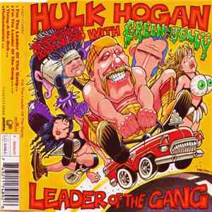 Hulk Hogan And The Wrestling Boot Trash Can Band With Green Jellÿ - Leader Of The Gang
