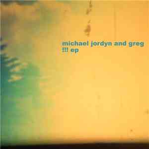 Michael Jordyn And Greg - !​!​!​(​!​) EP