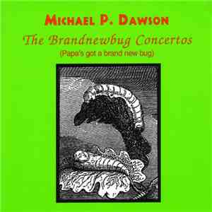Michael P. Dawson - The Brandnewbug Concertos