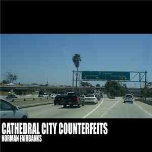 Norman Fairbanks - Cathedral City Counterfeits