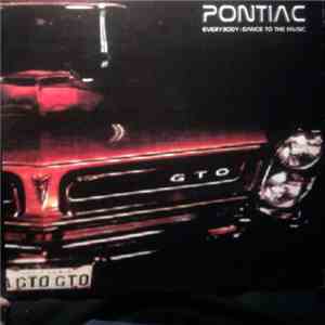 Pontiac - Everybody Dance To The Music