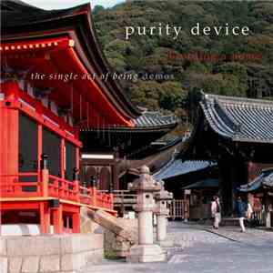 Purity Device - Building A Home - The Single Act Of Being Demos