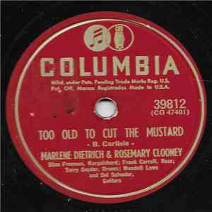 Rosemary Clooney And Marlene Dietrich - Too Old To Cut The Mustard / Good For Nothin'