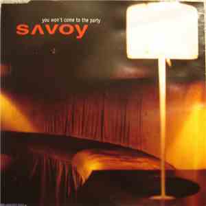 Savoy - You Won't Come To The Party