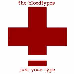 The Bloodtypes - Just Your Type