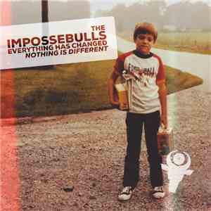 The Impossebulls - Everything Has Changed; Nothing Is Different