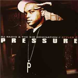 The Kid Domination, Styles P - Pressure