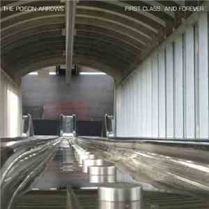 The Poison Arrows - First Class, And Forever