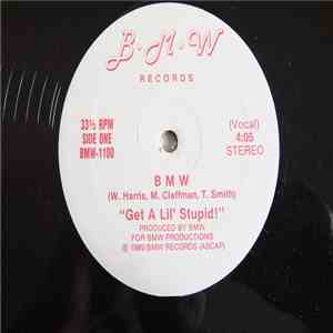 B.M.W. - Get A Lil' Stupid!