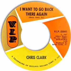Chris Clark  - I Want To Go Back There Again / I Love You