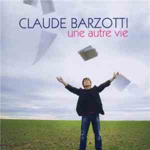 Claude Barzotti - Une Autre Vie