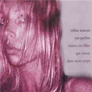 Céline Renoux - Yan Pechin - Toutes Ces Filles Qui Vivent Dans Mon Corps