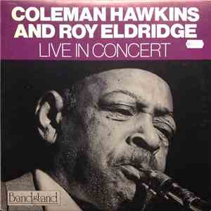 Coleman Hawkins And Roy Eldridge - Live In Concert