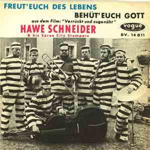 Hawe Schneider & His Spree City Stompers - Freut Euch Des Lebens