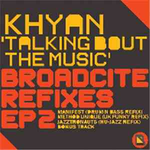 Khyan - Broadcite Refixes '2' - Talking Bout The Music