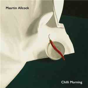 Maartin Allcock - Chilli Morning