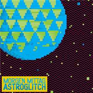 Morgen Mittag - Astroglitch