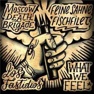 Moscow Death Brigade / Feine Sahne Fischfilet / Los Fastidios / What We Feel - United Worldwide