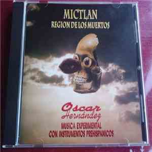 Oscar Hernández  - Mictlan - Region De Los Muertos