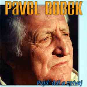 Pavel Bobek - Pojď A Dál Zpívej