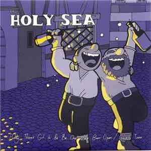 The Holy Sea - Paddy, There's Got To Be One More Bar Open/Ghost Town