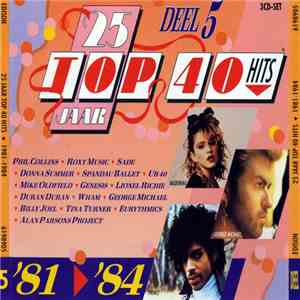 Various - 25 Jaar Top 40 Hits - Deel 5 - 1981-1984