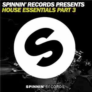 Various - Spinnin' Records Presents House Essentials Part 3