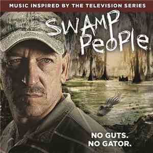 Various - Swamp People No Guts No Gator