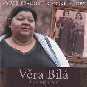 Věra Bílá - Ake Vrjama! (Výběr Tradiční Romské Hudby)
