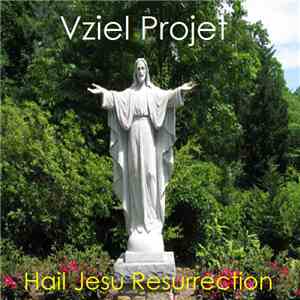 Vziel Projet - Hail Jesu Resurrection