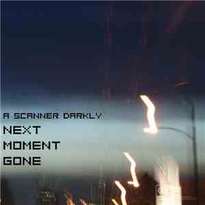 A Scanner Darkly  - Next Moment Gone