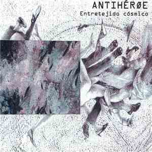 Antihérøe - Entretejido Cósmico