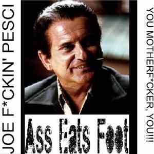 AssEatsFoot - Joe Fuckin' Pesci