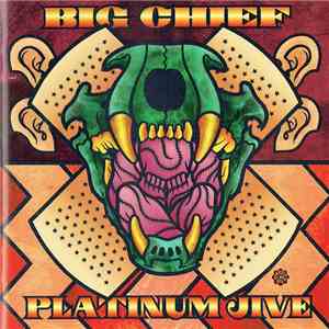 Big Chief - Platinum Jive (Greatest Hits 1969-1999)